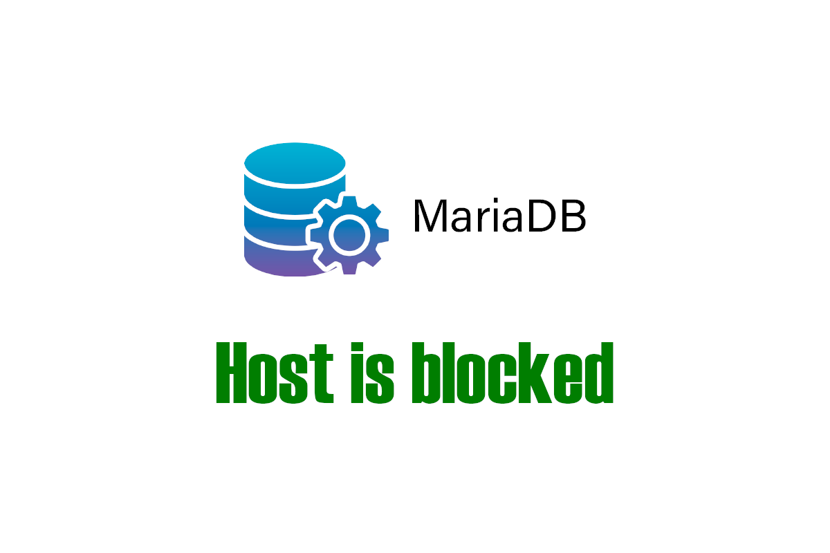 Mariadb error - Host is blocked because of many connection errors