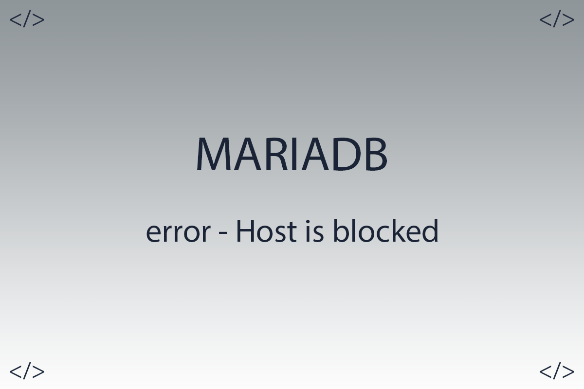 Mariadb помилка - Host is blocked because of many connection errors
