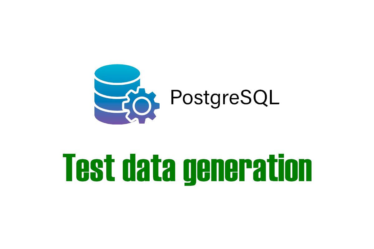 Generating Test Data in PostgreSQL