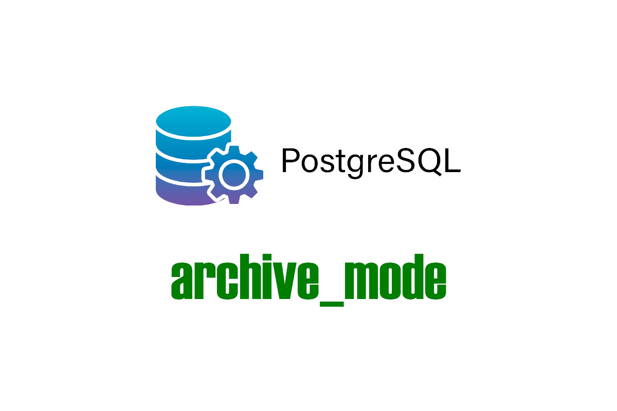 PostgreSQL - How to enable archiving of WAL logs - archive_mode