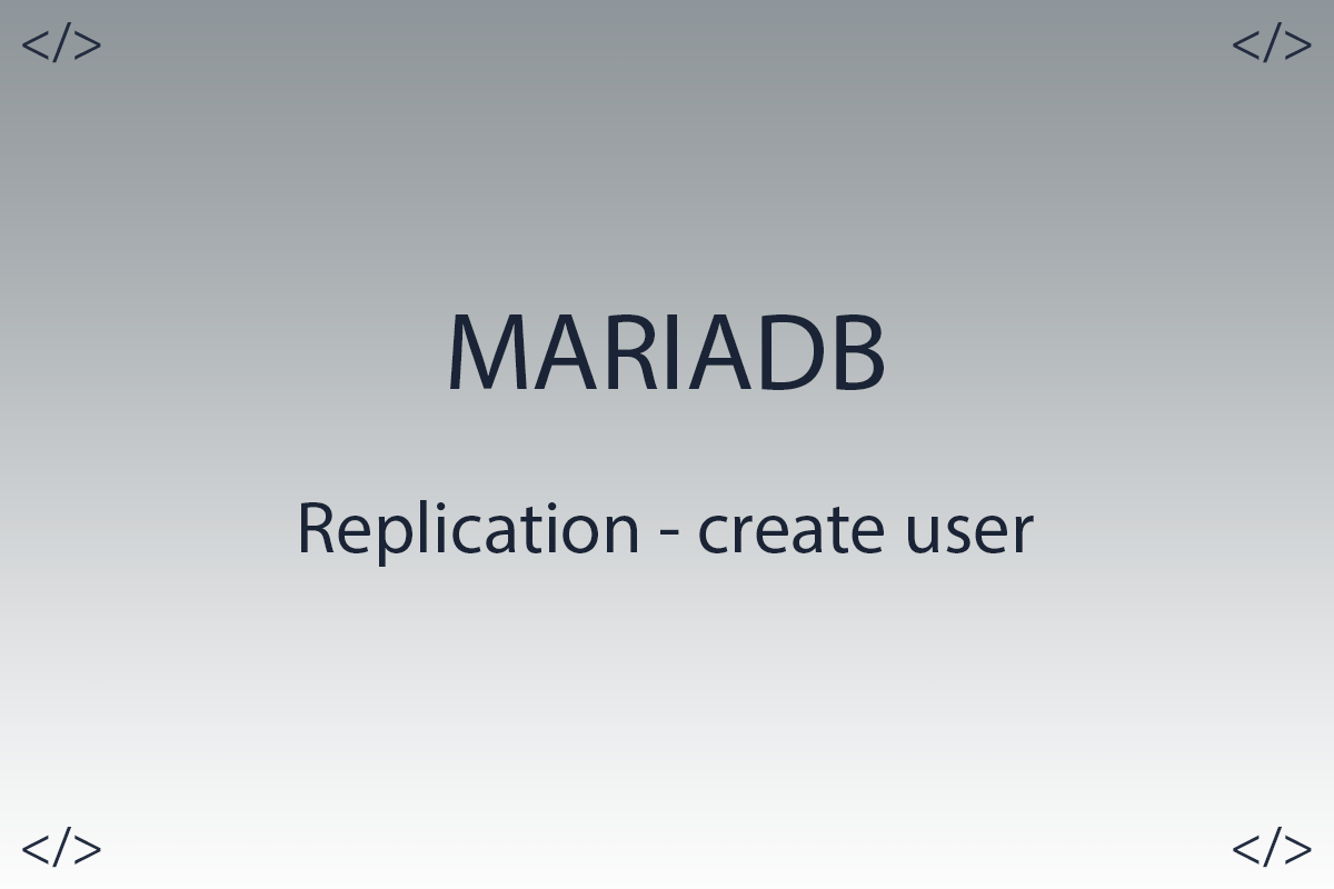 MariaDB репликация. Создание учетной записи.