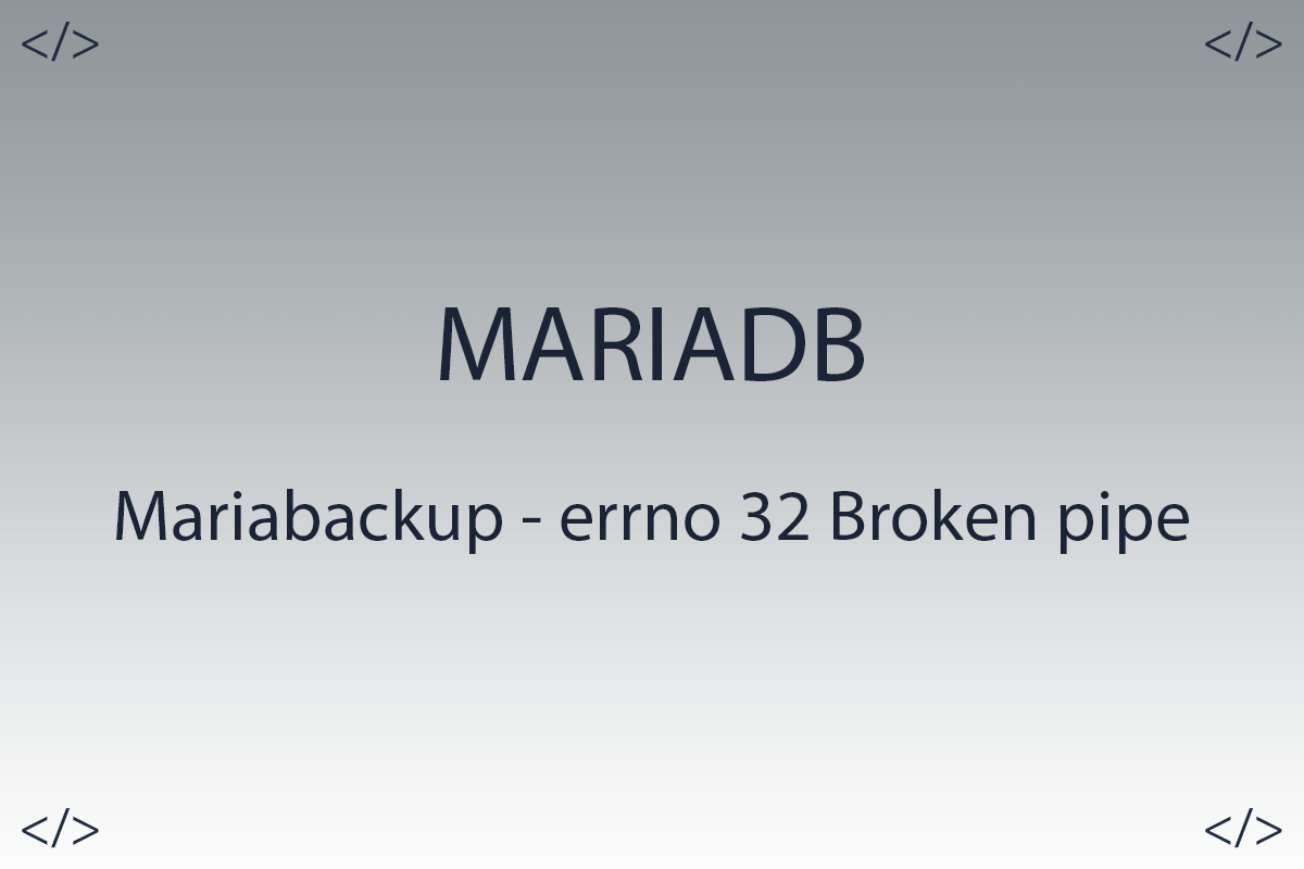 Mariabackup error - Error writing file UNKNOWN errno 32 Broken pipe